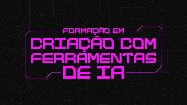 Formação em Criação com Ferramentas de IA