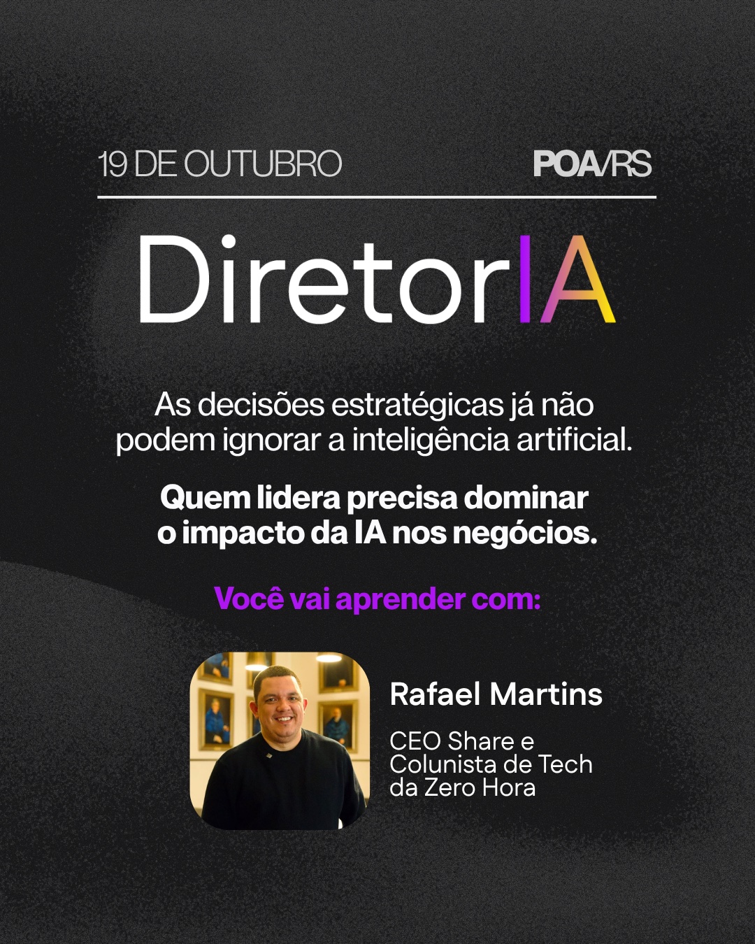 DiretorIA — 19 de outubro em Porto Alegre, com Rafael Martins, CEO do Share e colunista de tech da Zero Hora